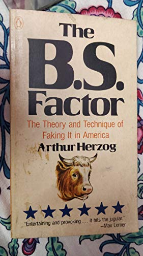 Beispielbild fr The B.S. Factor: The Theory and Practice of Faking it in America zum Verkauf von Wonder Book