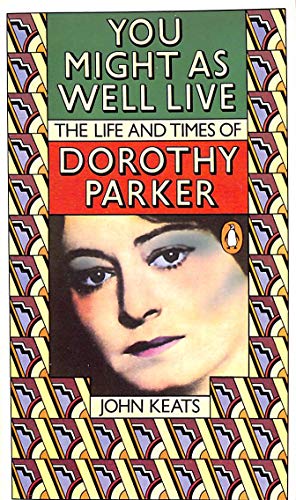 Beispielbild fr You Might As Well Live: The Life And Times of Dorothy Parker zum Verkauf von AwesomeBooks