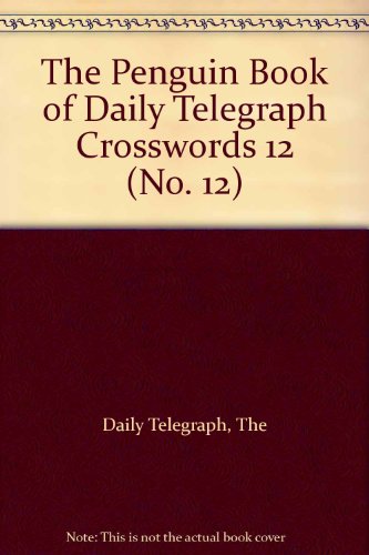 Beispielbild fr The Daily Telegraph 12Th Crossword Puzzle Book: No. 12 (Penguin Crosswords S.) zum Verkauf von AwesomeBooks