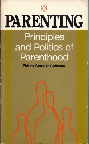 Stock image for Parenting: Principles and Politics of Parenthood for sale by Eatons Books and Crafts