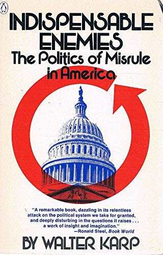 Beispielbild fr Indispensable Enemies: The Politics of Misrule in America zum Verkauf von Wonder Book