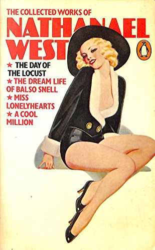 Stock image for The Collected Works of Nathanael West: The Day of the Locust, the Dream Life of Balso Snell, Miss Lonelyhearts, a Cool Million for sale by WorldofBooks