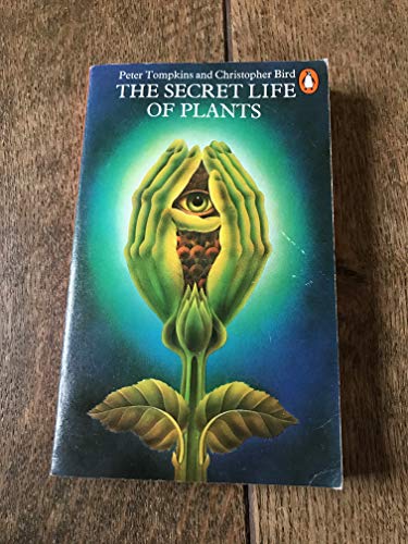 The Secret Life of Plants (9780140039306) by Tompkins, Peter; Bird, Christopher