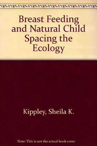 Imagen de archivo de Breast-feeding and Natural Child Spacing: The Ecology of Natural Mothering a la venta por HPB-Emerald