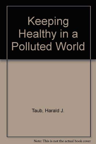 Keeping Healthy in a Polluted World (9780140039955) by Taub, Harald J.
