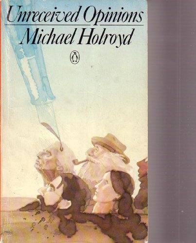 Unreceived Opinions (9780140040036) by Michael Holroyd