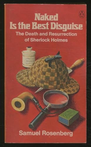 Naked Is the Best Disguise: The Death and Resurrection of Sherlock Holmes - Rosenberg, Samuel