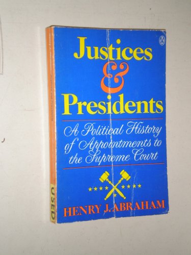 Beispielbild fr Justices And Presidents: A Political History of Appointments to the Supreme Court zum Verkauf von Hay-on-Wye Booksellers