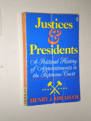 Imagen de archivo de Justices And Presidents: A Political History of Appointments to the Supreme Court a la venta por Hay-on-Wye Booksellers