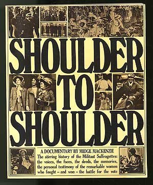 Imagen de archivo de Shoulder to Shoulder: A Documentary. The stirring history of the Militant Suffragettes a la venta por WorldofBooks