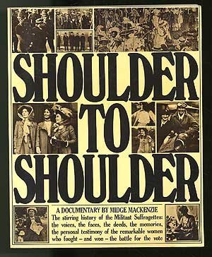 Stock image for Shoulder to Shoulder: A Documentary. The stirring history of the Militant Suffragettes for sale by WorldofBooks