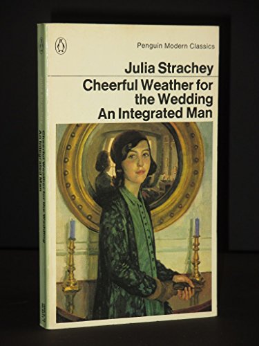 Cheerful Weather for the Wedding / An Integrated Man (9780140042719) by Julia Strachey