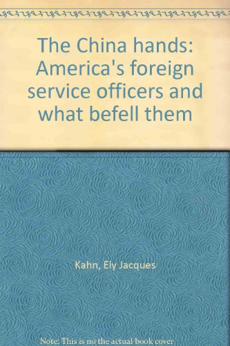 Stock image for The China Hands: America's Foreign Service Officers And what Befell Them for sale by M & M Books