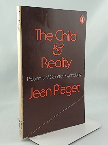 9780140043082: The Child And Reality: Problems of Genetic Psychology