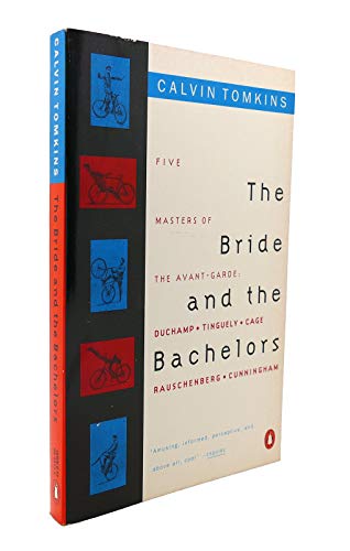 9780140043136: The Bride And the Bachelors: Five Masters of the Avant Garde: Marcel Duchamp; John Cage; Jean Tinguely; Robert Rauschenberg; Merce Cunningham