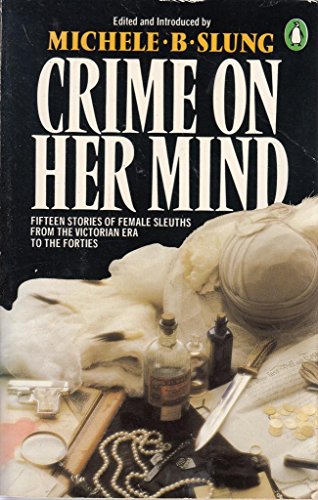 9780140043310: Crime On Her Mind - Fifteen Stories of Female Sleuths from the Victorian Era To The Forties