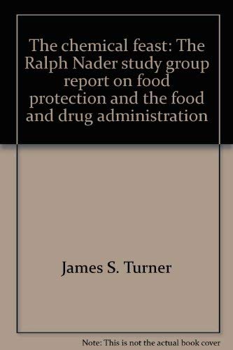 Imagen de archivo de The Chemical Feast: The Ralph Nader Study Group Report on Food Protection and the Food and Drug Administration a la venta por Ergodebooks