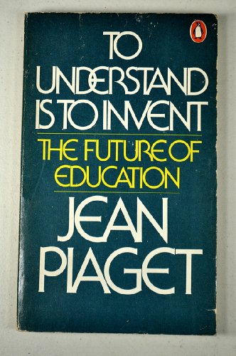 To Understand Is to Invent (9780140043785) by Piaget, Jean