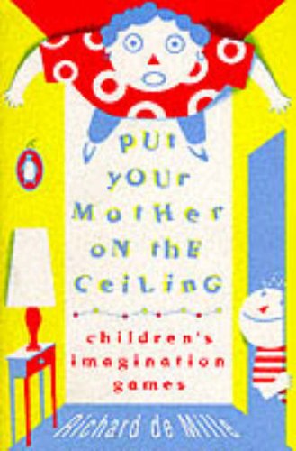 Stock image for Put Your Mother On the Ceiling: Children's Imagination Games for sale by Wonder Book