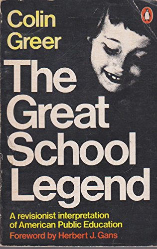 9780140044478: The Great School Legend: A Revisionist Interpretation of American Public Education