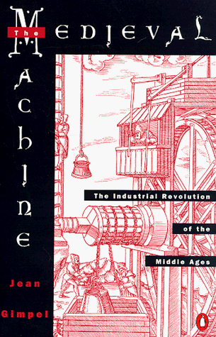 Imagen de archivo de Medieval Machine: The Industrial Revolution of the Middle Ages a la venta por Wonder Book