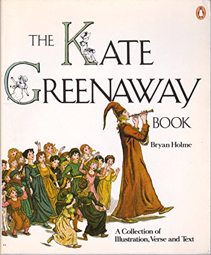 Beispielbild fr The Kate Greenaway Book : A Collection of Illustration, Verse and Text zum Verkauf von Better World Books