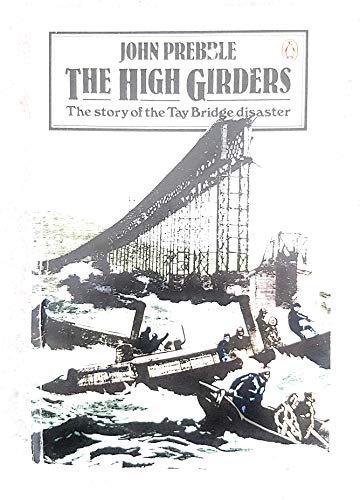 Imagen de archivo de The High Girders: The Story of the Tay Bridge Disaster: Tay Bridge Disaster, 1879 a la venta por WorldofBooks