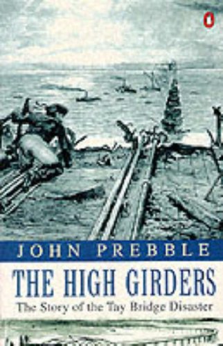 9780140045901: The High Girders: The Story of the Tay Bridge Disaster: Tay Bridge Disaster, 1879