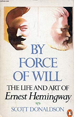 Stock image for By Force of Will: The Life and Art of Ernest Hemingway for sale by Wonder Book