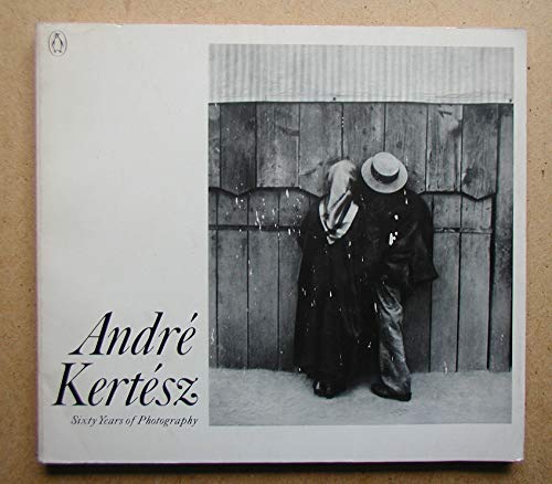 Andre Kertesz: Sixty Years of Photography