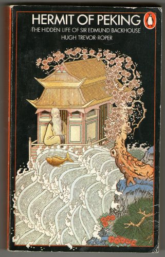 Imagen de archivo de Hermit of Peking: The Hidden Life of Sir Edmund Backhouse a la venta por ThriftBooks-Atlanta
