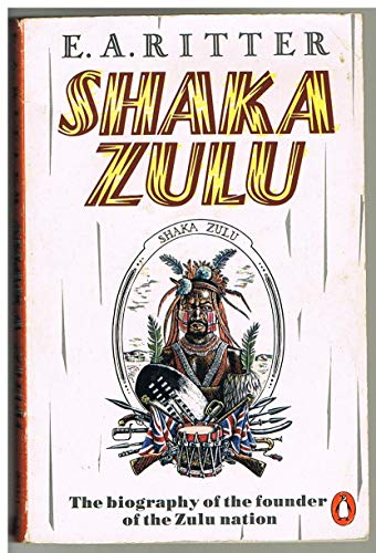Beispielbild fr Shaka Zulu: The Biography of the Founder of the Zulu Nation zum Verkauf von SecondSale