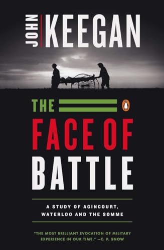 Stock image for The Face of Battle: A Study of Agincourt, Waterloo, and the Somme for sale by Your Online Bookstore