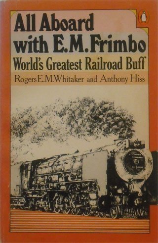 Stock image for All Aboard with E. M. Frimbo: World's Greatest Railroad Buff for sale by Wonder Book