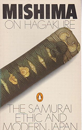 Hagakure: Samurai Ethic and Modern Japan - Yukio Mishima; Jocho Yamamoto