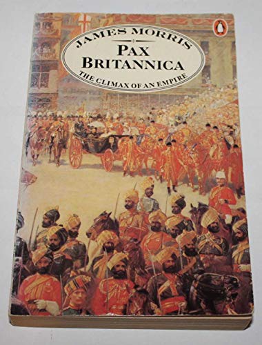 Pax Britannica: The Climax of An Empire - Morris, J.