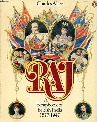 9780140050455: Raj: A Scrapbook of British India 1877-1947