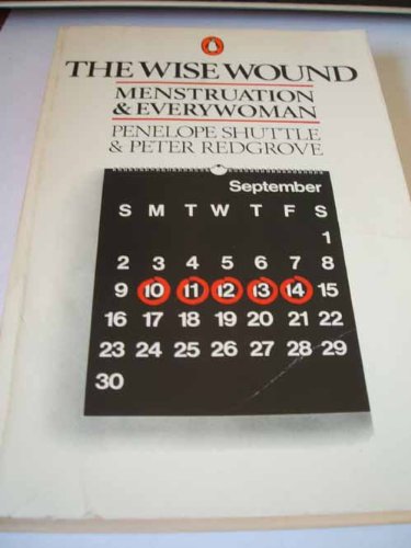 Stock image for The Wise Wound: Menstruation and Everywoman for sale by WorldofBooks