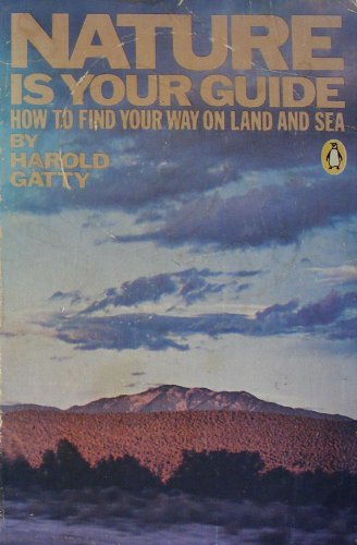Stock image for Nature Is Your Guide: How to Find Your Way on Land and Sea by Observing Nature for sale by Burke's Book Store