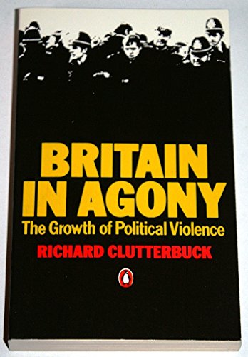 Beispielbild fr Britain in Agony: The Growth of Political Violence zum Verkauf von WorldofBooks