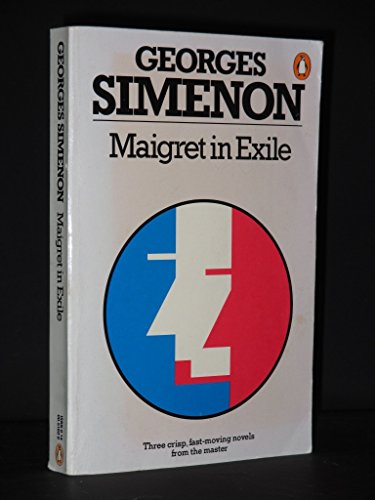 Stock image for Maigret in Exile; Maigret and the Toy Village; Four Days in a Lifetime for sale by ThriftBooks-Dallas