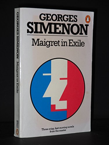 9780140051605: Maigret in Exile Omnibus: Maigret in Exile; Four Days in a Lifetime; Maigret And the Toy Village