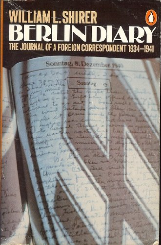 Berlin Diary: The Journal of a Foreign Correspondent, 1934-1941