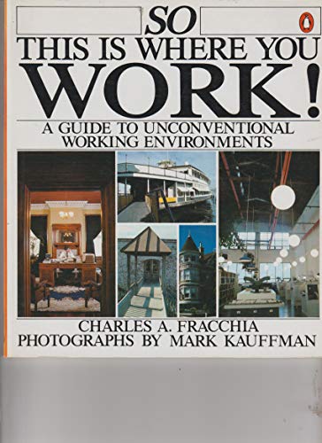 Stock image for So this is where you work! : A guide to unconventional working environments A Studio book for sale by J. Lawton, Booksellers