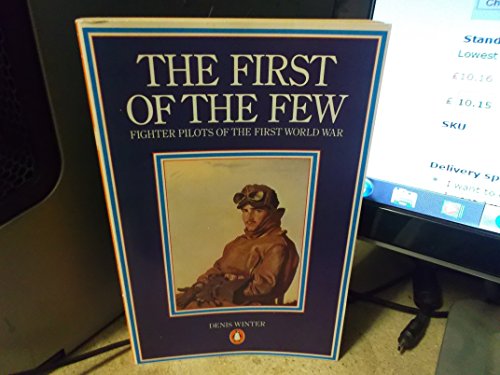 Stock image for The First of the Few: Fighter Pilots of the First World War for sale by WorldofBooks