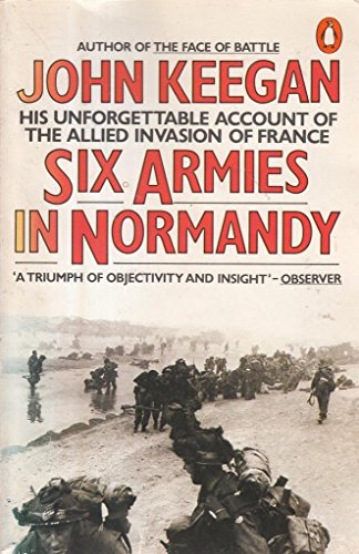 Beispielbild fr Six Armies in Normandy: Unforgettable Account of The Allied Invasion of France zum Verkauf von Wonder Book