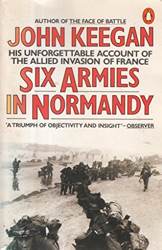 9780140052930: Six Armies in Normandy: From D-Day to the Liberation of Paris June 6th-August 5th, 1944