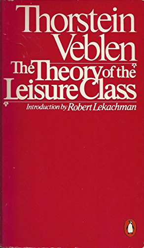 Beispielbild fr The Theory of the Leisure Class zum Verkauf von ThriftBooks-Dallas
