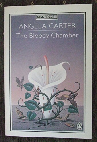9780140054040: The Bloody Chamber And Other Stories: The Bloody Chamber;the Courtship of Mr Lyon;the Tiger's Bride;Puss-in-Boots;the Erl-King;the Snow Child;the Lady ... Werewolf;the Company of Wolves;Wolf-Alice