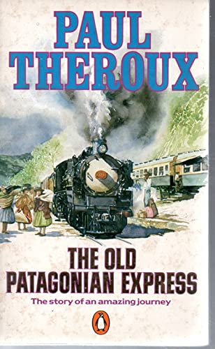 Stock image for The Old Patagonian Express: By Train Through the Americas for sale by AwesomeBooks